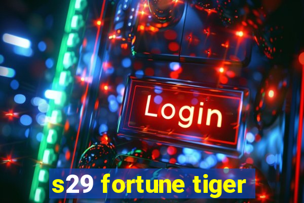 s29 fortune tiger